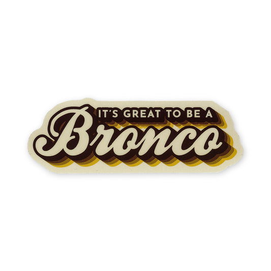It's Great To Be A Bronco Sticker